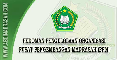 Pedoman Pengelolaan Organisasi Pusat Pengembangan Madrasah (PPM)