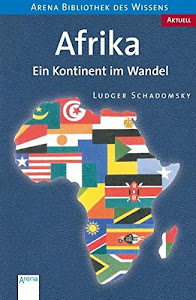 Afrika: Ein Kontinent im Wandel (Arena Bibliothek des Wissens - Aktuell)