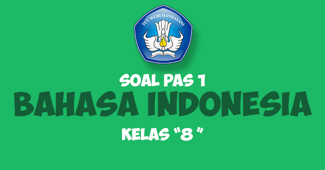 Soal UAS/PAS Bahasa Indonesia SMP Kelas 8 Semester 1 2021/2022, ONLINE