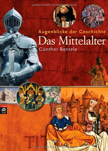 Augenblicke der Geschichte - Das Mittelalter: Band 1