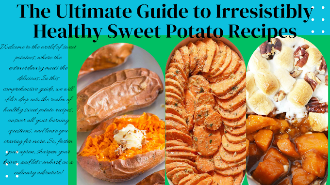 The Ultimate Guide to Irresistibly Healthy Sweet Potato Recipes