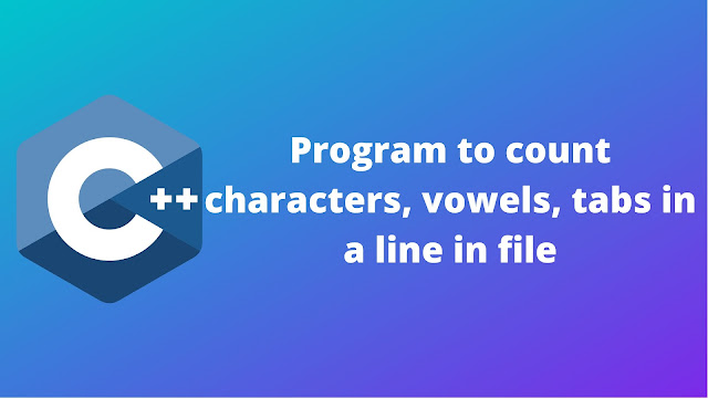 C++ program to count the characters tab vowels in a line from file