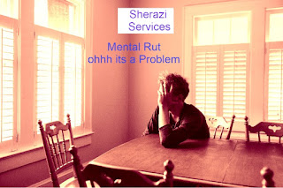 How-To-Get-Out-Of-A-Mental-Rut sherazi services by muhammad hamza