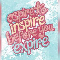 Aspire To Inspire Before You Expire