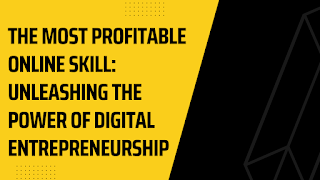 The Most Profitable Online Skill: Unleashing the Power of Digital Entrepreneurship