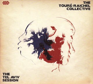 The Toure-Raichel Collective “The Tel Aviv Session” 2012 Israel-Mali Electric Afro Blues Rock..recommended..!