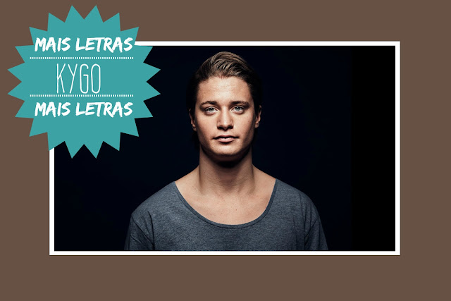 http://letrasmusicaspt.blogspot.pt/search?q=KYGO