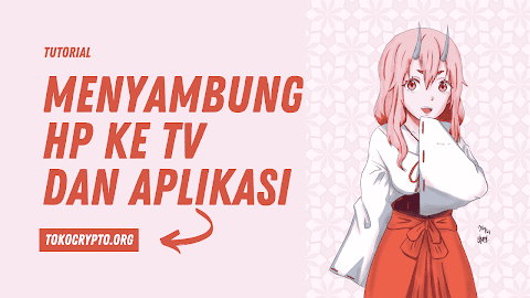 Cara Menyambungkan HP ke TV dengan Kabel Maupun Aplikasi