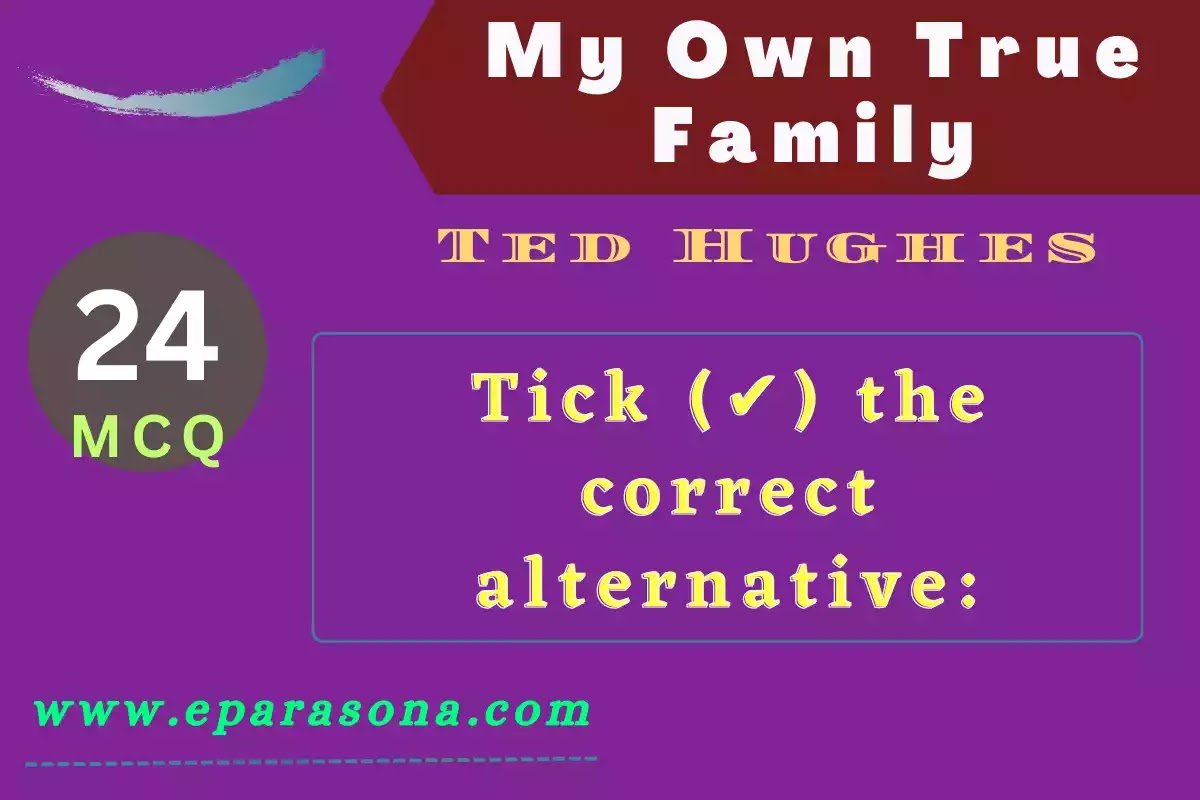 My Own True Family | Ted Hughes | Very Important Multiple Choice Questions and Answers । MCQ | Class 10