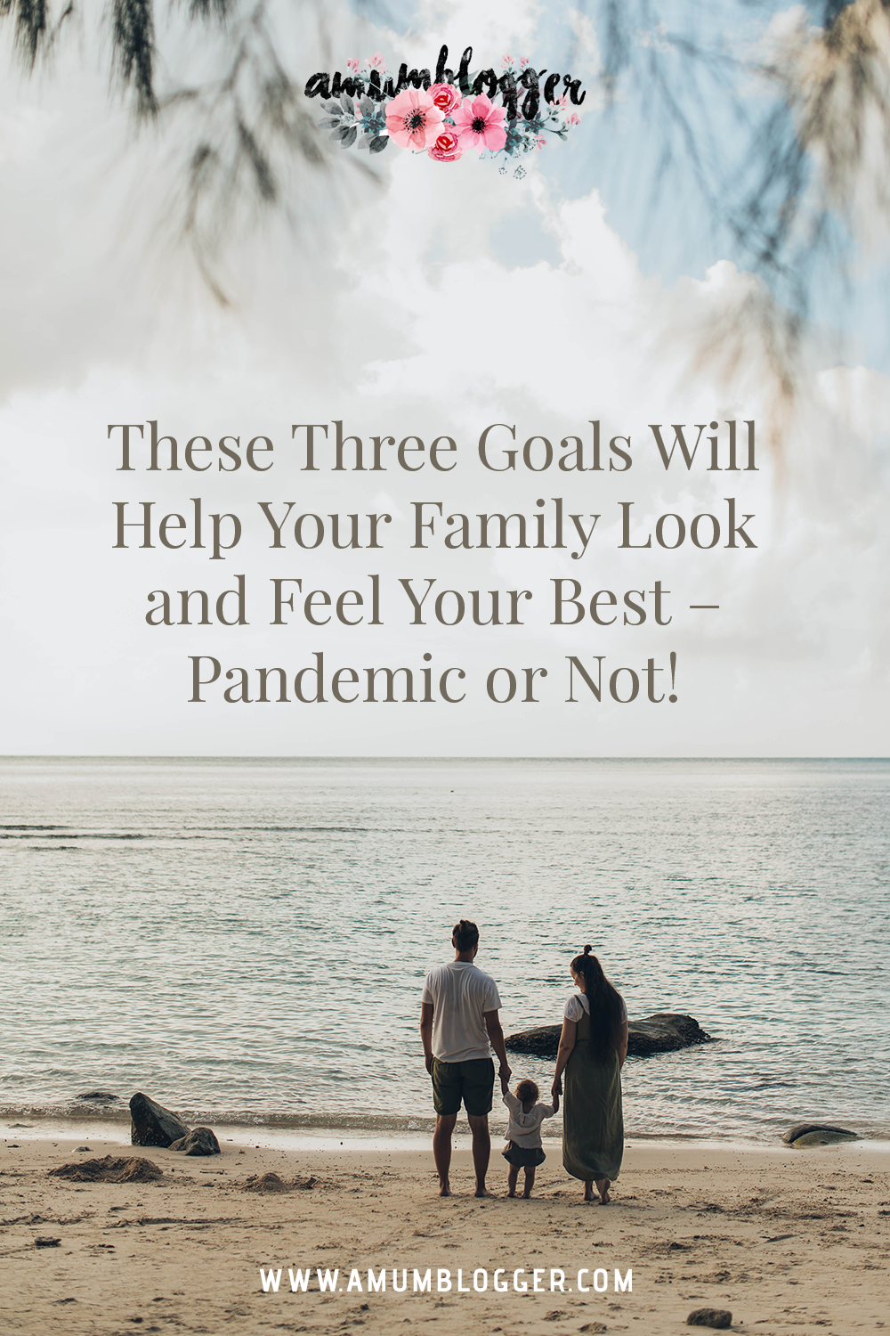 These Three Goals Will Help Your Family Look and Feel Your Best – Pandemic or Not!