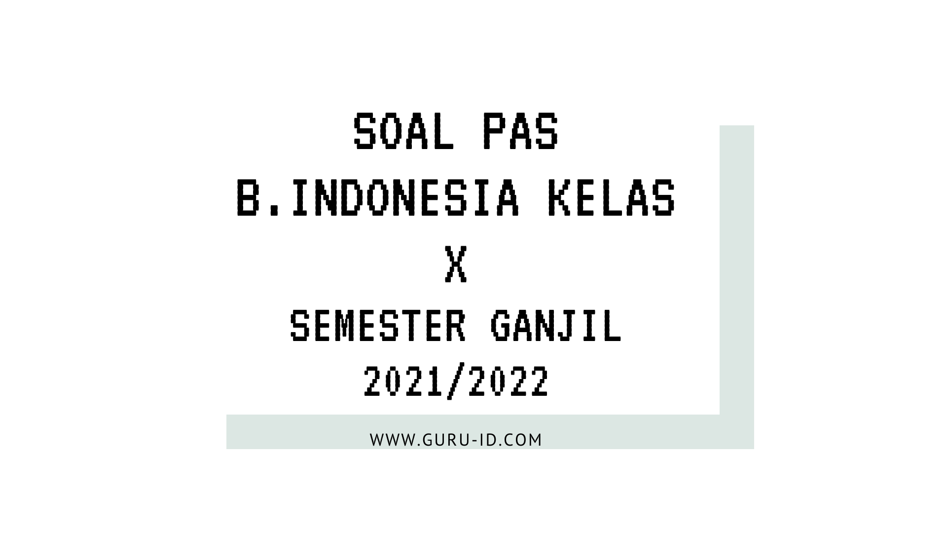 soal & Jawaban pas bahasa indonesia kelas 10 semester 1 k13 2021/2022