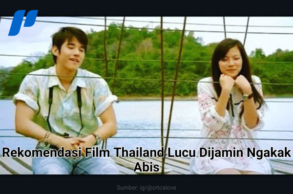 Rekomendasi Film Thailand Lucu Dijamin Ngakak Abis