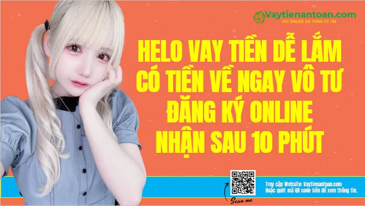 Helo App Vay tiền Nhanh Hỗ trợ trên Toàn quốc 24/7