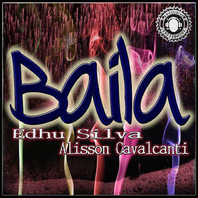 Eduh-Silva & Alisson Cavalcanti - Baila (Original Mix)