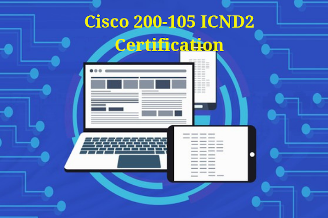 ICND2 Exam, ICND2 Practice test, ICND2 Exam Topics, ICND2 Study Guide, ICND2 Questions, 200-105 Online Test, 200-105 Quiz