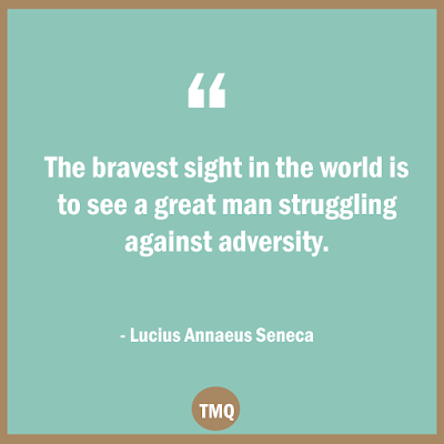 The bravest sight in the world is to see a great man struggling against adversity. lucius annaeus seneca quotes