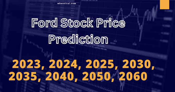 Ford Stock Price Prediction 2023, 2024, 2025, 2030, 2035, 2040, 2050, 2060