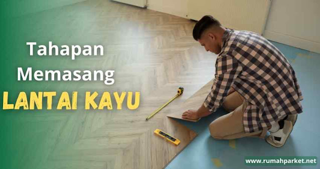 Cara pasang lantai kayu