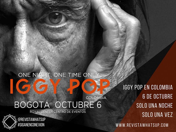 [Agendate] Iggy Pop en Colombia 6 de Octubre: Solo una noche, solo una vez.