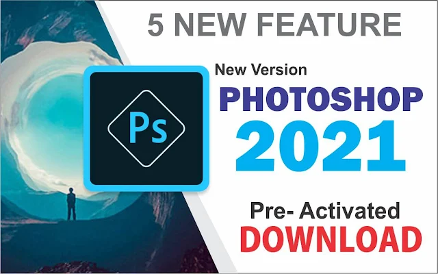 Adobe Photoshop 2021 (x64) Free Download || Pre-Activated Version