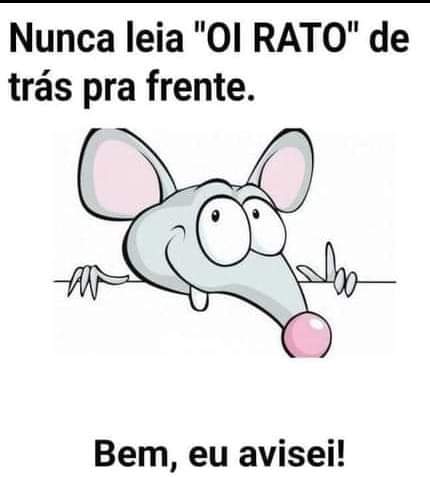 Nunca Leia  "Oi Rato " de trás pra frente 