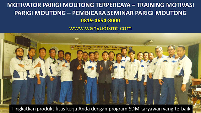 MOTIVATOR PARIGI MOUTONG, TRAINING MOTIVASI PARIGI MOUTONG, PEMBICARA SEMINAR PARIGI MOUTONG, PELATIHAN SDM PARIGI MOUTONG, TEAM BUILDING PARIGI MOUTONG