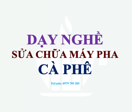 Dạy nghề sửa chữa máy pha cà phê, máy xay cà phê