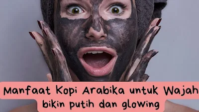 Manfaat kopi arabika untuk wajah