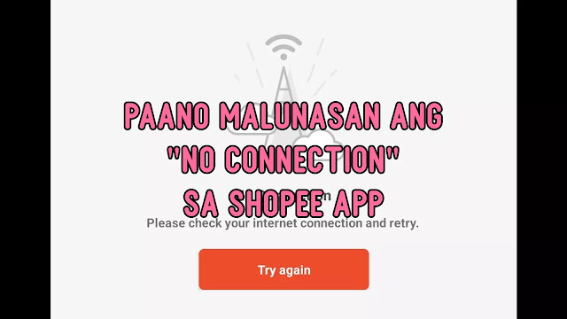 Paano Malunasan Ang "No Connection" Sa Shopee App