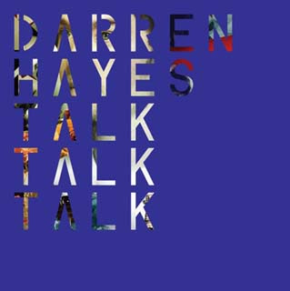 Darren Hayes - Talk Talk Talk Lyrics | Letras | Lirik | Tekst | Text | Testo | Paroles - Source: musicjuzz.blogspot.com