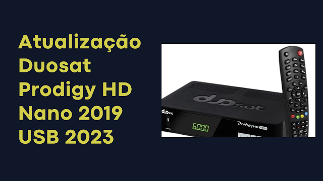 Atualização Duosat Prodigy HD Nano 2019 USB 2023