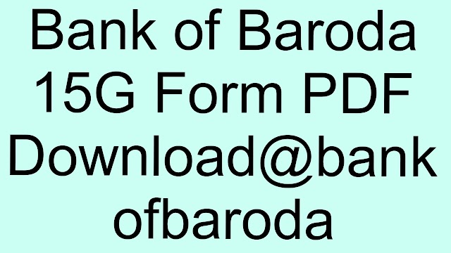 Bank of Baroda 15G Form PDF Download@bankofbaroda.in