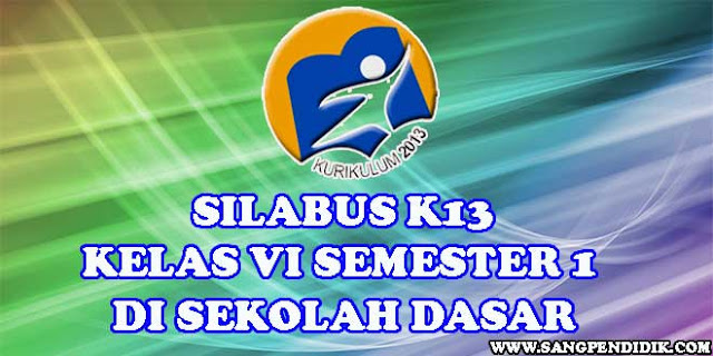 https://www.sangpendidik.com/2020/06/silabus-k13-kelas-vi-enam-semester-1-di.html