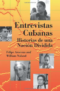 Obtener resultado Entrevistas Cubanas: Historias De UNA Nacion Dividida PDF por Felipe Arocena