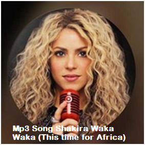 Mp3 Song Shakira Waka Waka (This time for Africa)