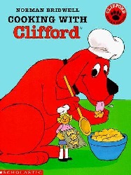 Image: Cooking With Clifford | Paperback: 24 pages | by Norman Bridwell (Author). Publisher: Scholastic Inc (January 1, 1999)