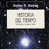 Historia del Tiempo. Del Big Bang a los Agujeros Negros (A Brief History of Time. From the Big Bang to Black Holes)