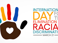 International Day for the Elimination of Racial Discrimination - 21 March.