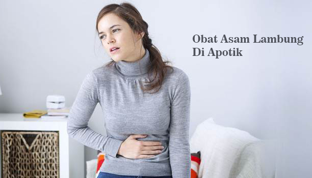 Obat Asam Lambung Tinggi Di Apotik Paling Ampuh & Terpercaya