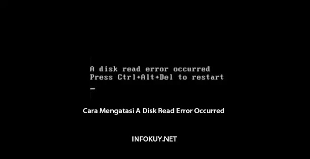 Cara Mengatasi A Disk Read Error Occurred