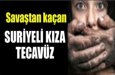 Savaştan kaçan 13 yaşındaki kıza tecavüz