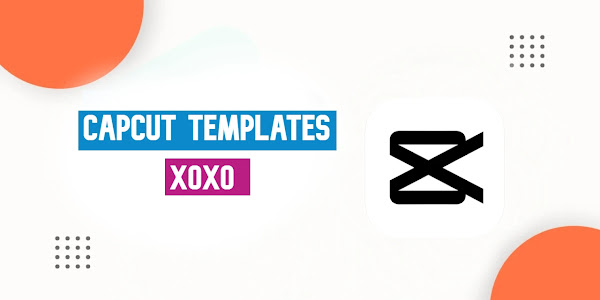 Xoxo CapCut Template Free Link 2023