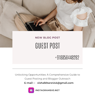 Unlocking Opportunities: A Comprehensive Guide to Guest Posting and Blogger Outreach