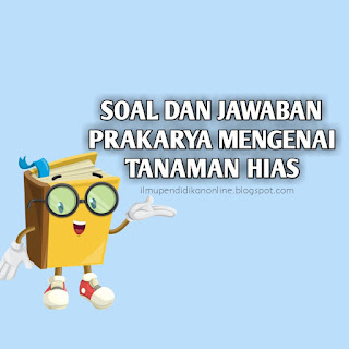 Soal dan jawaban prakarya tanaman hias