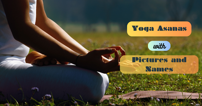 Yoga Asanas with pictures and names : Improve your Health and Well being