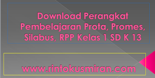 Download Perangkat Pembelajaran Prota, Promes, Silabus, RPP Kelas 1 SD K 13