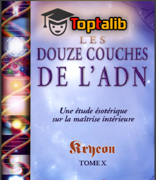 Télécharger le livre  Les douze couches de l'ADN - Une étude ésotérique sur la maîtrise intérieure tome X pdf gratuit