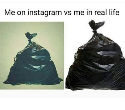 Me on Instagram vs me in real life garbage meme funny