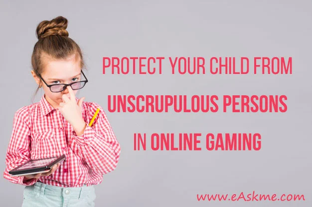 Protect Your Child From Unscrupulous Persons In Online Gaming: eAskme