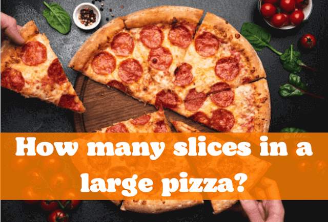 how-many-slices-in-a-large-pizza